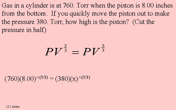 Gas in a cylinder is at 760. Torr when the piston is 8. 00