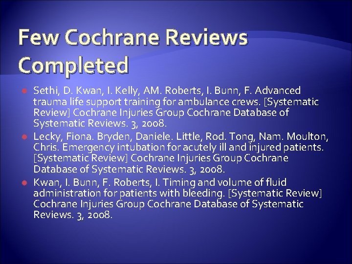 Few Cochrane Reviews Completed Sethi, D. Kwan, I. Kelly, AM. Roberts, I. Bunn, F.