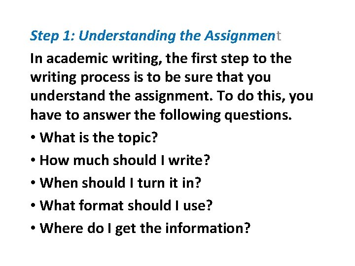 Step 1: Understanding the Assignment In academic writing, the first step to the writing