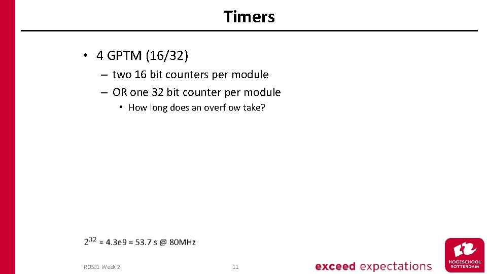 Timers • 4 GPTM (16/32) – two 16 bit counters per module – OR