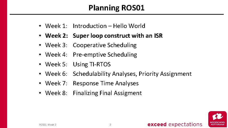 Planning ROS 01 • • Week 1: Week 2: Week 3: Week 4: Week