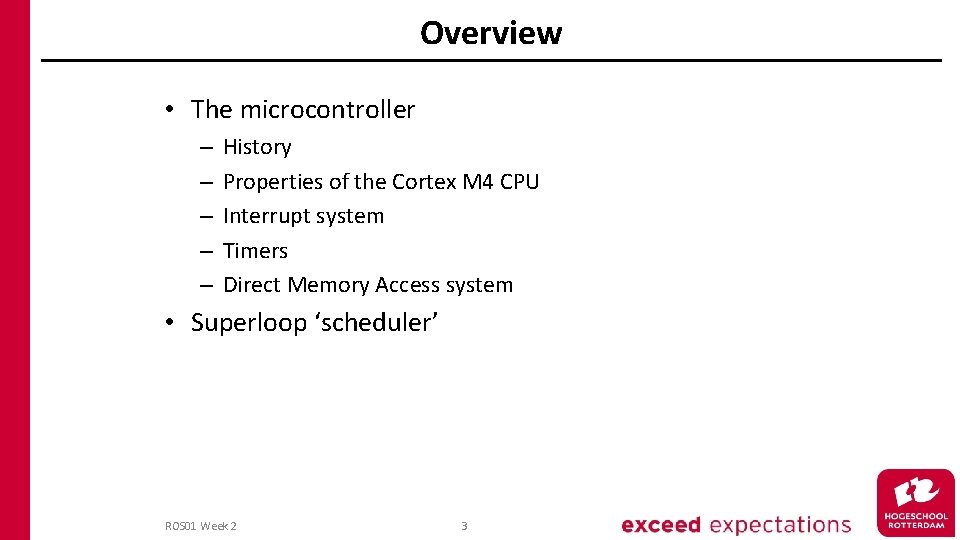 Overview • The microcontroller – – – History Properties of the Cortex M 4