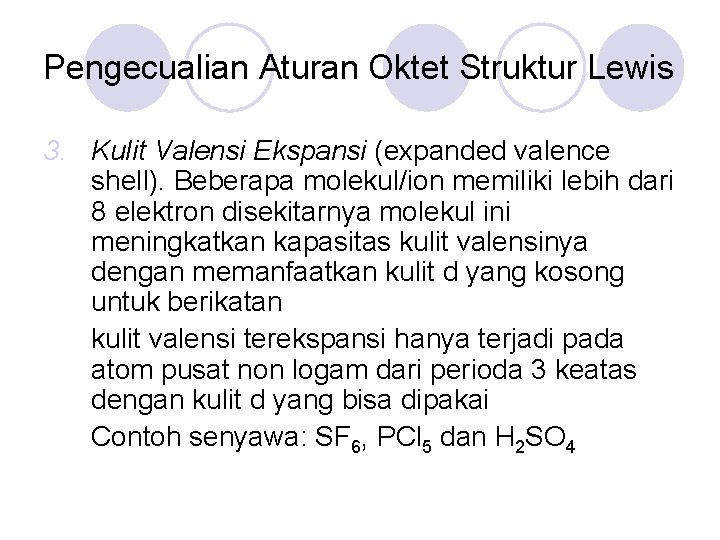 Pengecualian Aturan Oktet Struktur Lewis 3. Kulit Valensi Ekspansi (expanded valence shell). Beberapa molekul/ion