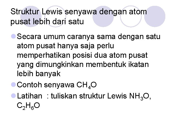 Struktur Lewis senyawa dengan atom pusat lebih dari satu l Secara umum caranya sama