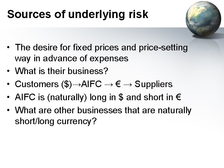 Sources of underlying risk • The desire for fixed prices and price-setting way in