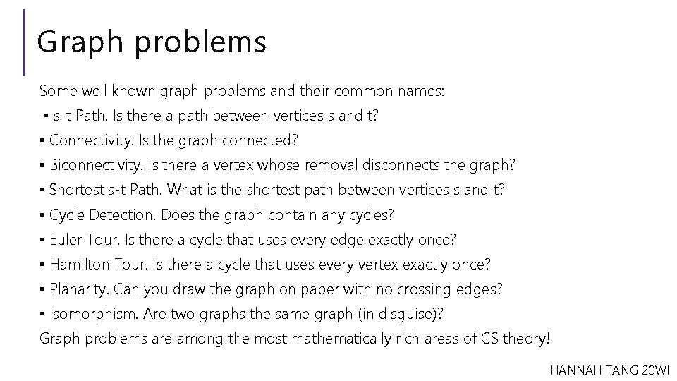 Graph problems Some well known graph problems and their common names: ▪ s-t Path.