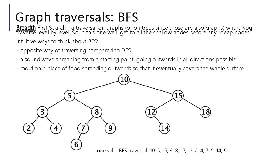 Graph traversals: BFS Breadth First Search - a traversal on graphs (or on trees