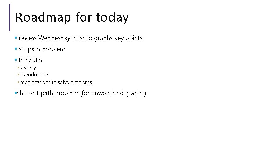 Roadmap for today § review Wednesday intro to graphs key points § s-t path