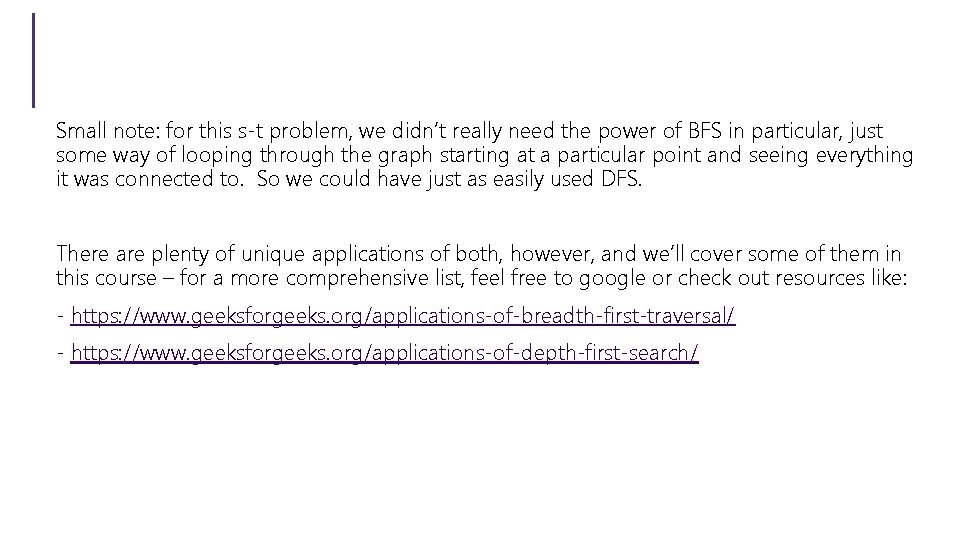 Small note: for this s-t problem, we didn’t really need the power of BFS