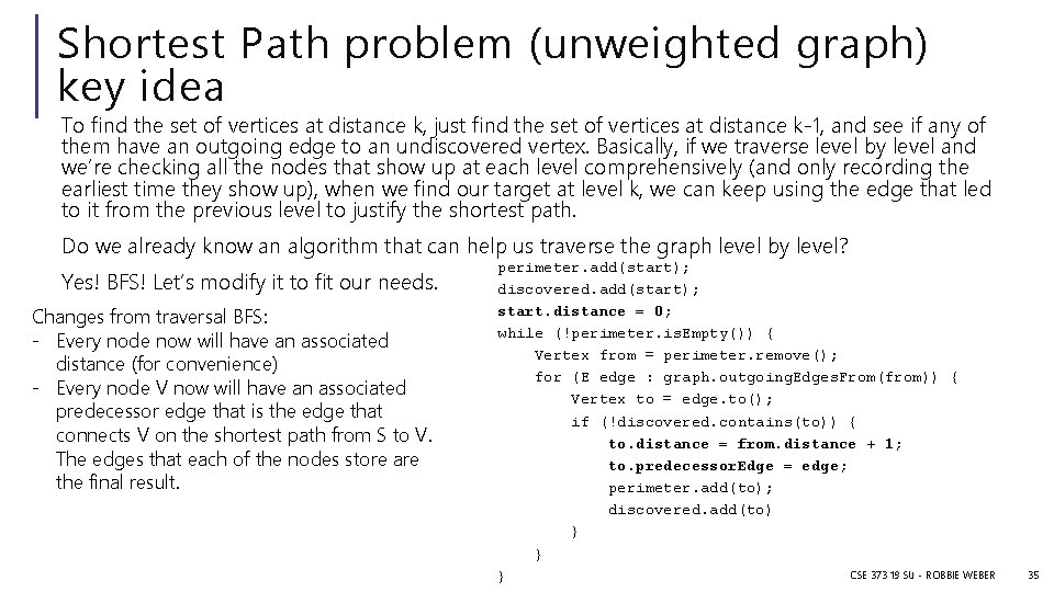 Shortest Path problem (unweighted graph) key idea To find the set of vertices at