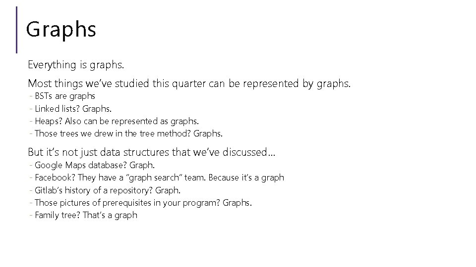 Graphs Everything is graphs. Most things we’ve studied this quarter can be represented by