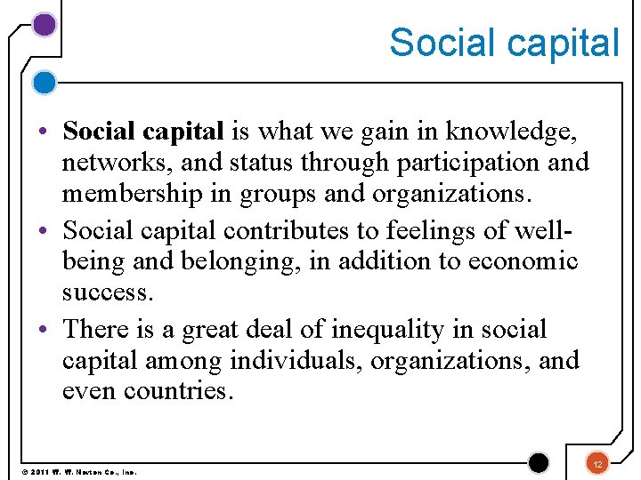 Social capital • Social capital is what we gain in knowledge, networks, and status