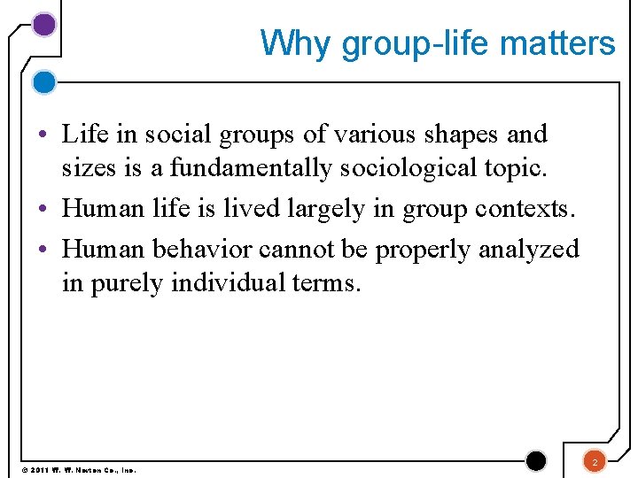 Why group-life matters • Life in social groups of various shapes and sizes is