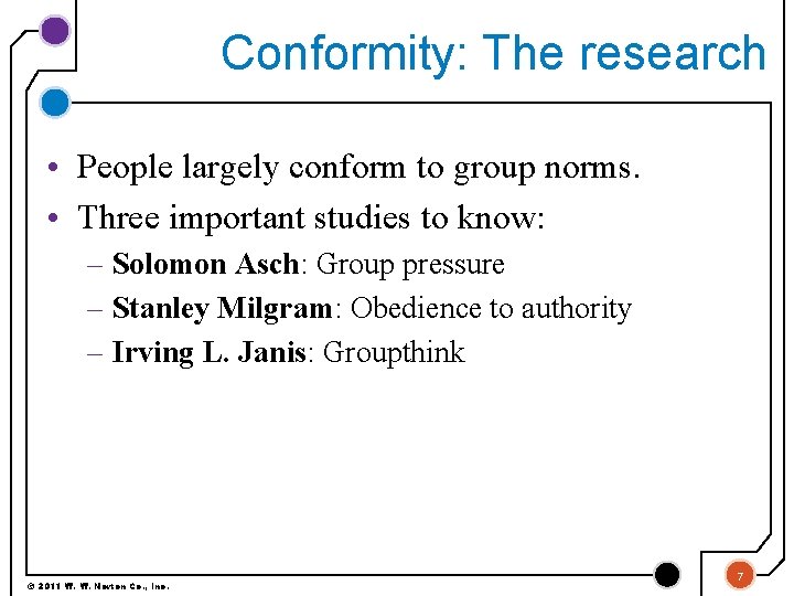Conformity: The research • People largely conform to group norms. • Three important studies