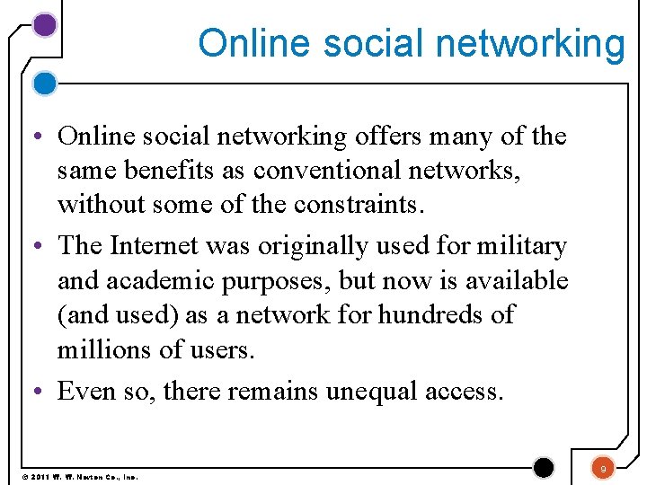Online social networking • Online social networking offers many of the same benefits as