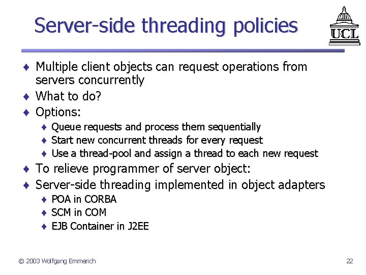 Server-side threading policies ¨ Multiple client objects can request operations from servers concurrently ¨