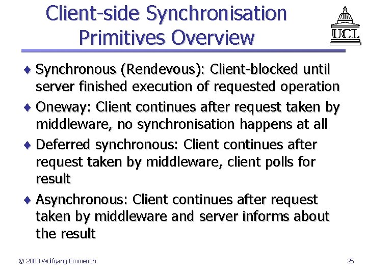 Client-side Synchronisation Primitives Overview ¨ Synchronous (Rendevous): Client-blocked until server finished execution of requested