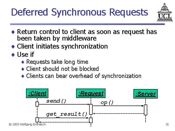 Deferred Synchronous Requests ¨ Return control to client as soon as request has been