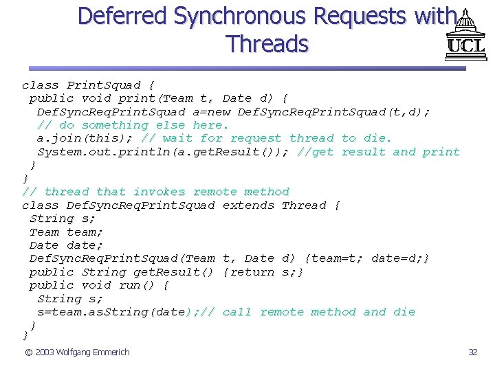 Deferred Synchronous Requests with Threads class Print. Squad { public void print(Team t, Date