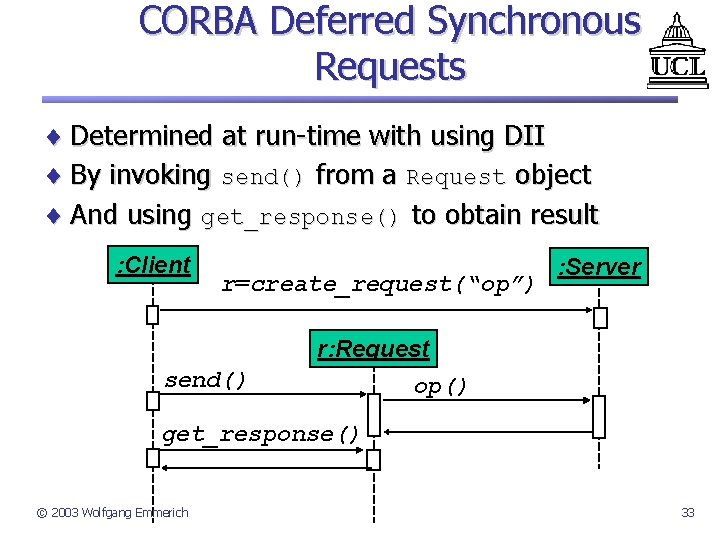 CORBA Deferred Synchronous Requests ¨ Determined at run-time with using DII ¨ By invoking