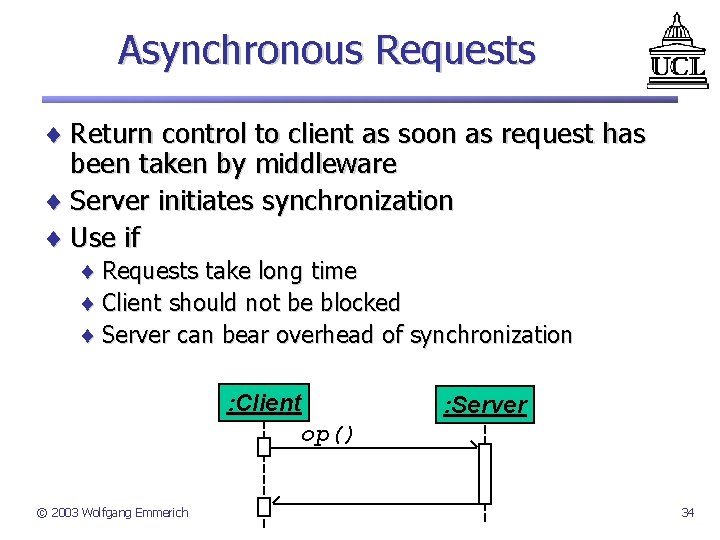 Asynchronous Requests ¨ Return control to client as soon as request has been taken