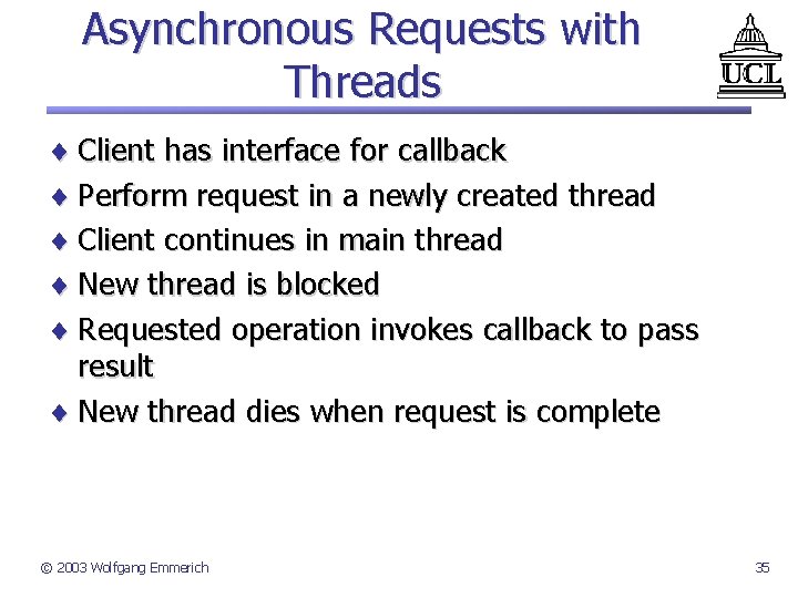 Asynchronous Requests with Threads ¨ Client has interface for callback ¨ Perform request in