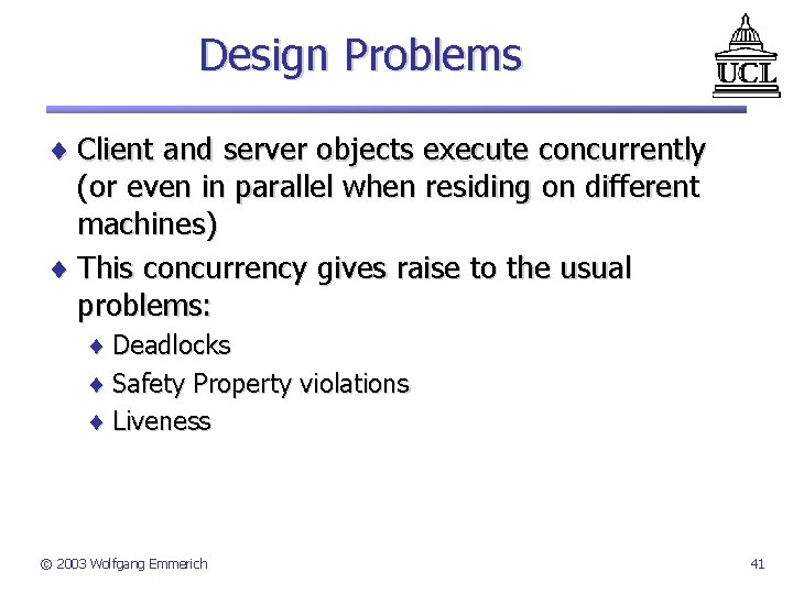 Design Problems ¨ Client and server objects execute concurrently (or even in parallel when