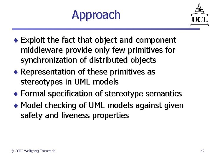 Approach ¨ Exploit the fact that object and component middleware provide only few primitives