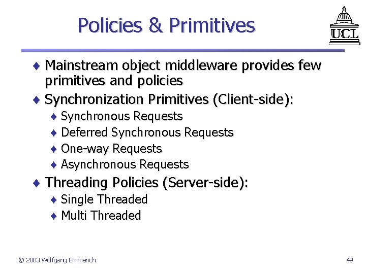 Policies & Primitives ¨ Mainstream object middleware provides few primitives and policies ¨ Synchronization