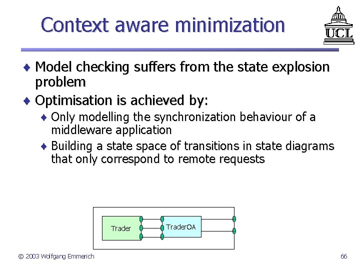 Context aware minimization ¨ Model checking suffers from the state explosion problem ¨ Optimisation