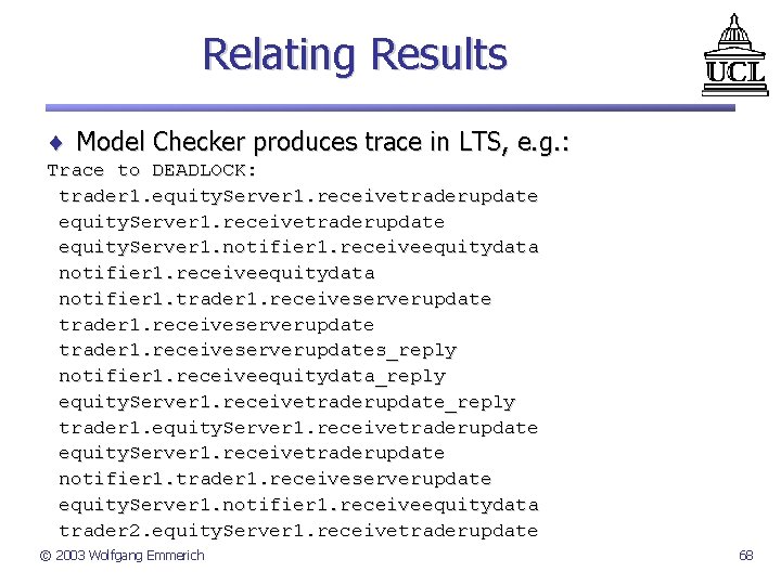 Relating Results ¨ Model Checker produces trace in LTS, e. g. : Trace to