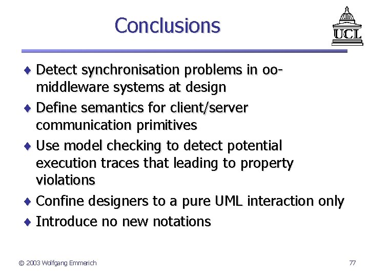 Conclusions ¨ Detect synchronisation problems in oomiddleware systems at design ¨ Define semantics for