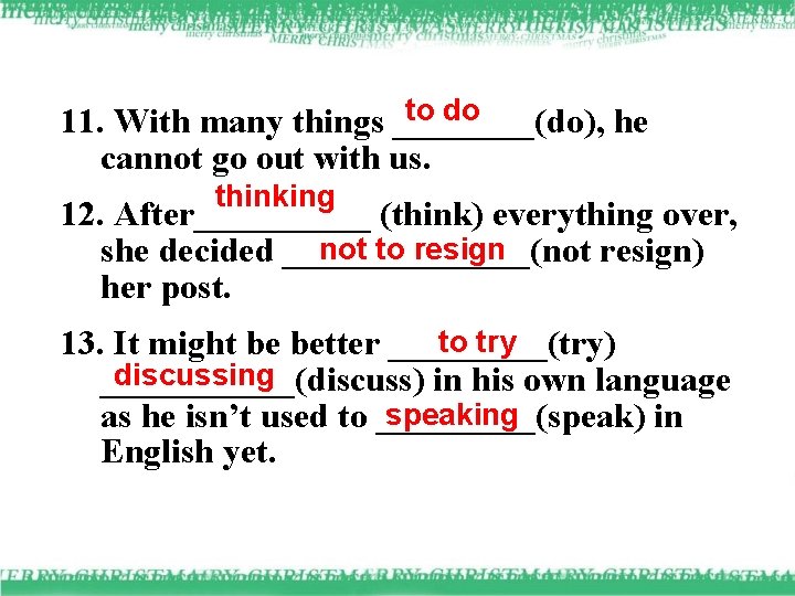 to do 11. With many things ____(do), he cannot go out with us. thinking