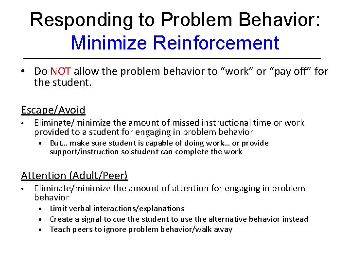 Responding to Problem Behavior: Minimize Reinforcement • Do NOT allow the problem behavior to
