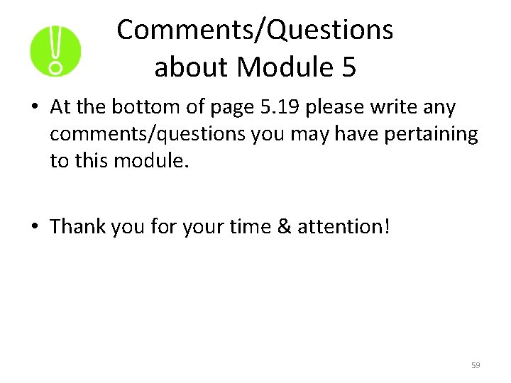 Comments/Questions about Module 5 • At the bottom of page 5. 19 please write