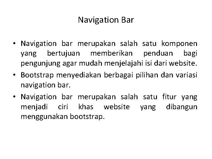 Navigation Bar • Navigation bar merupakan salah satu komponen yang bertujuan memberikan penduan bagi