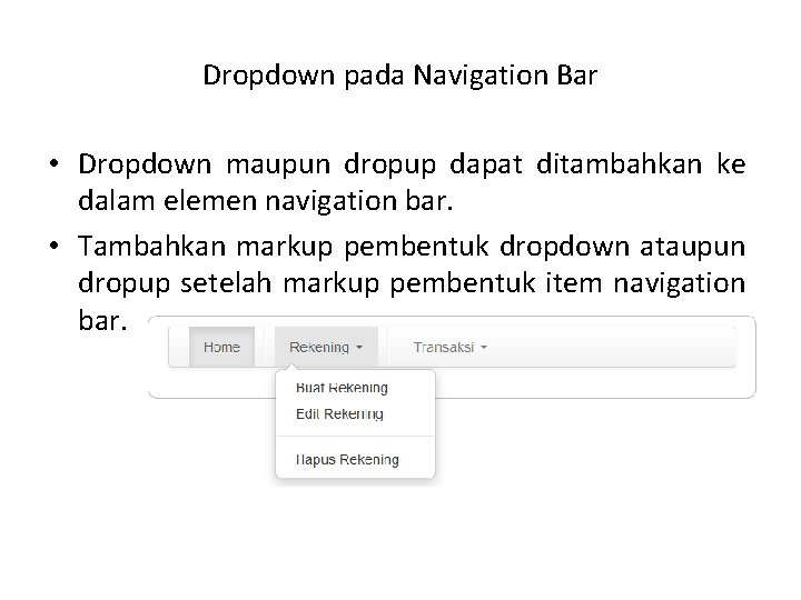 Dropdown pada Navigation Bar • Dropdown maupun dropup dapat ditambahkan ke dalam elemen navigation