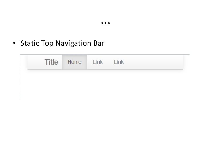 . . . • Static Top Navigation Bar 