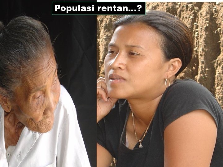Pengungsi Kelompok Rentan • • Pengungsian Rentan Bayi dan Anak Balita Orang Tua (sendiri) Pengungsi Kelompok Rentan • • Pengungsian Rentan Bayi dan Anak Balita Orang Tua (sendiri)