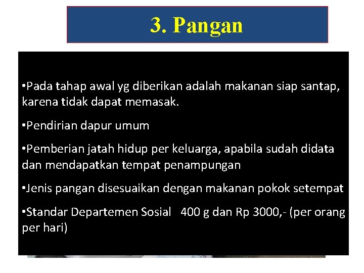 3. Pangan • Pada tahap awal yg diberikan adalah makanan siap santap, karena tidak 3. Pangan • Pada tahap awal yg diberikan adalah makanan siap santap, karena tidak
