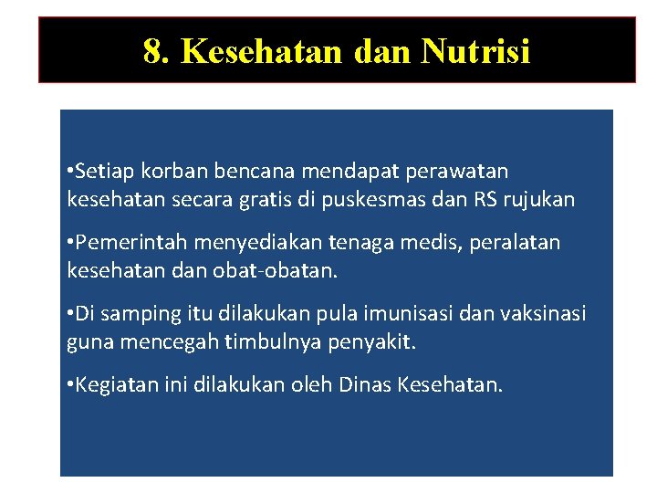 8. Kesehatan dan Nutrisi • Setiap korban bencana mendapat perawatan kesehatan secara gratis di 8. Kesehatan dan Nutrisi • Setiap korban bencana mendapat perawatan kesehatan secara gratis di