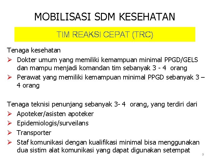 MOBILISASI SDM KESEHATAN TIM REAKSI CEPAT (TRC) Tenaga kesehatan Ø Dokter umum yang memiliki MOBILISASI SDM KESEHATAN TIM REAKSI CEPAT (TRC) Tenaga kesehatan Ø Dokter umum yang memiliki