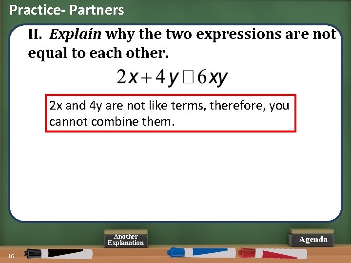 Practice- Partners II. Explain why the two expressions are not equal to each other.