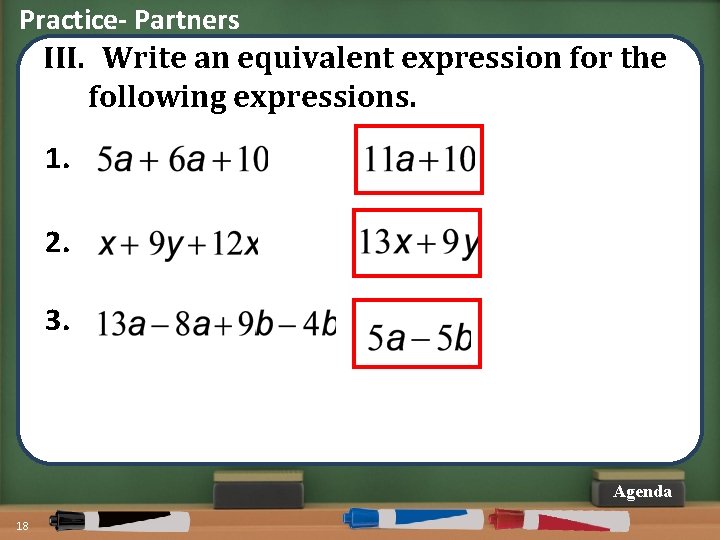 Practice- Partners III. Write an equivalent expression for the following expressions. 1. 2. 3.
