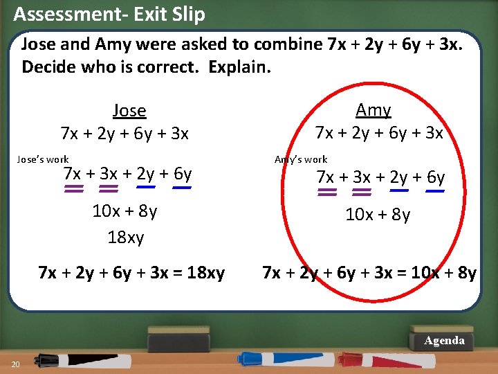 Assessment- Exit Slip Jose and Amy were asked to combine 7 x + 2