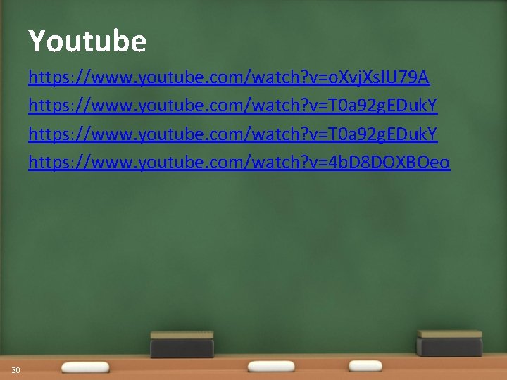 Youtube https: //www. youtube. com/watch? v=o. Xvj. Xs. IU 79 A https: //www. youtube.