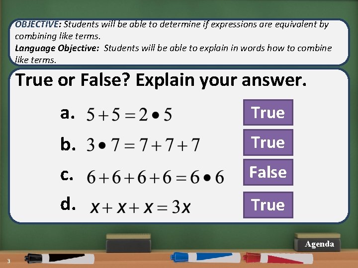 OBJECTIVE: Students will be able to determine if expressions are equivalent by combining like