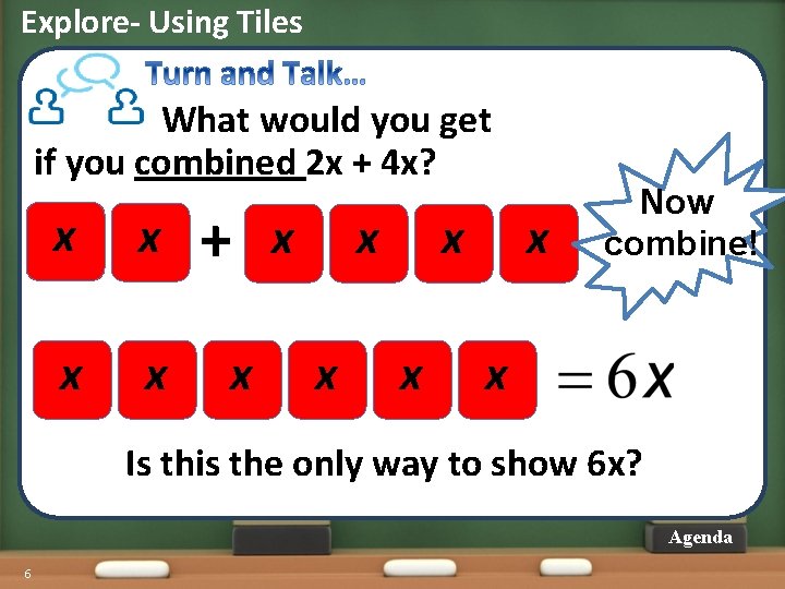 Explore- Using Tiles What would you get if you combined 2 x + 4