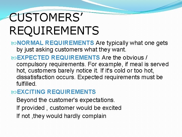 CUSTOMERS’ REQUIREMENTS NORMAL REQUIREMENTS Are typically what one gets by just asking customers what