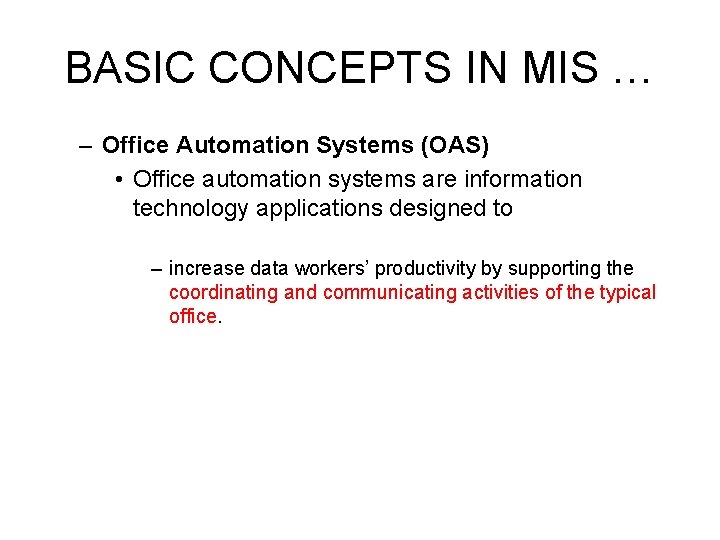 BASIC CONCEPTS IN MIS … – Office Automation Systems (OAS) • Office automation systems